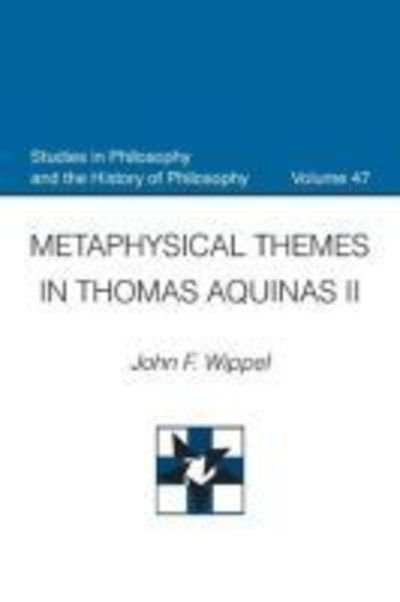 Cover for John F. Wippel · Metaphysical Themes in Thomas Aquinas II - Studies in Philosophy and the History of Philosophy (Taschenbuch) (2013)
