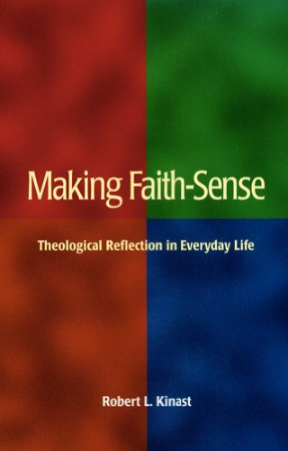 Making Faith-sense: Theological Reflection in Everyday Life - Robert  L. Kinast - Bücher - Liturgical Press - 9780814625132 - 1. März 1999