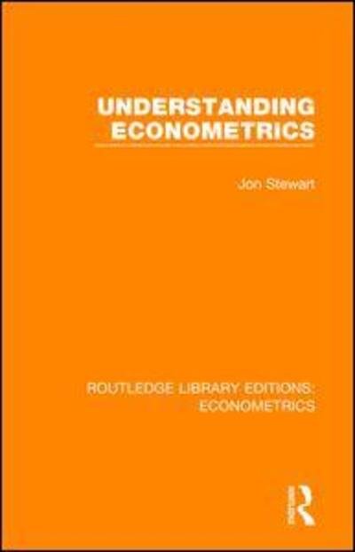 Cover for Jon Stewart · Understanding Econometrics - Routledge Library Editions: Econometrics (Innbunden bok) (2018)