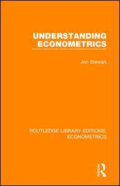 Cover for Jon Stewart · Understanding Econometrics - Routledge Library Editions: Econometrics (Hardcover Book) (2018)