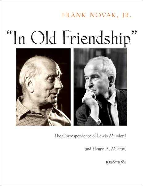 Cover for Frank Novak · In Old Friendship: The Correspondence of Lewis Mumford and Henry A. Murray, 1928-1981 (Gebundenes Buch) (2007)