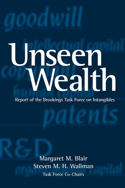 Unseen Wealth: Report of the Brookings Task Force on Intangibles - Margaret Blair - Książki - Rowman & Littlefield - 9780815701132 - 1 maja 2001