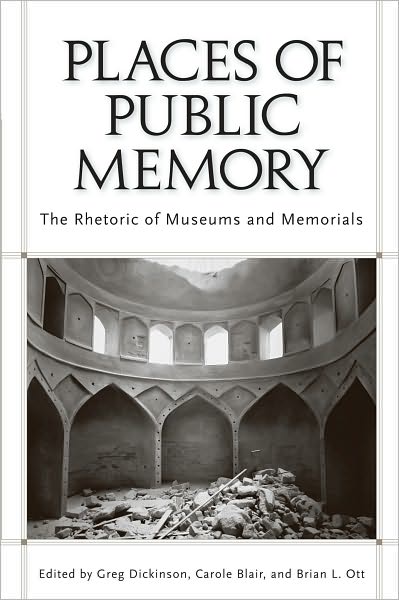 Cover for Greg Dickinson · Places of Public Memory: The Rhetoric of Museums and Memorials (Paperback Book) [2nd Ed. edition] (2010)