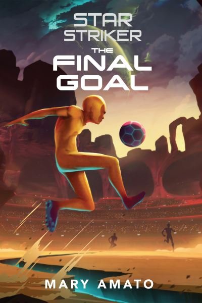 Cover for Mary Amato · Final Goal (Book) (2023)