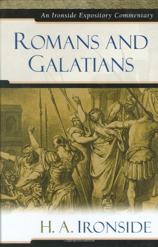 Cover for H a Ironside · Romans and Galatians - Ironside Expository Commentaries (Hardcover) (Inbunden Bok) (2006)