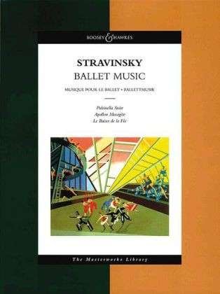 Cover for Igor Stravinsky · Ballet Music: Apollon Musegete, Pulcinella Suite, Le Baiser De La Fee - Boosey &amp; Hawkes Masterworks Library (Pocketbok) (2004)