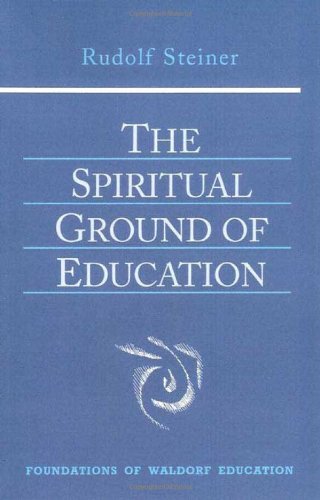 Cover for Rudolf Steiner · The Spiritual Ground of Education: Lectures Presented in Oxford, England, August 16-29, 1922 - Foundations of Waldorf Education (Taschenbuch) [New edition] (2004)