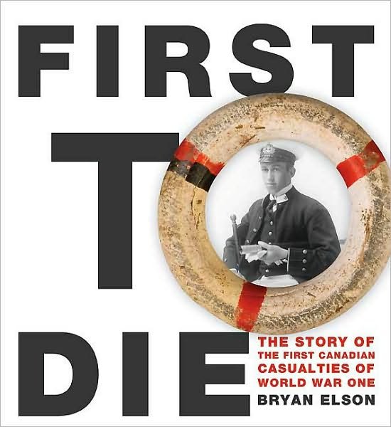 First to Die: The First Canadian Navy Casualties in the First World War - Bryan Elson - Bøker - Formac Publishing,Canada - 9780887809132 - 2011