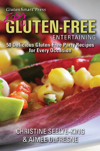 Cover for Aimee Dufresne · Easy Gluten-free Entertaining: 50 Delicious Gluten-free Party Recipes for Every Occasion (Paperback Book) (2014)