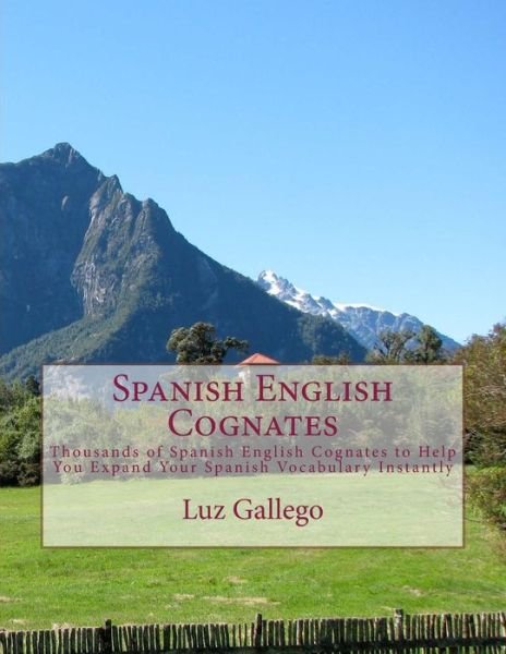 Cover for Luz B. Gallego · Spanish English Cognates: Thousands of Spanish English Cognates to Help You Expand Your Spanish Vocabulary Instantly (Paperback Bog) (2014)