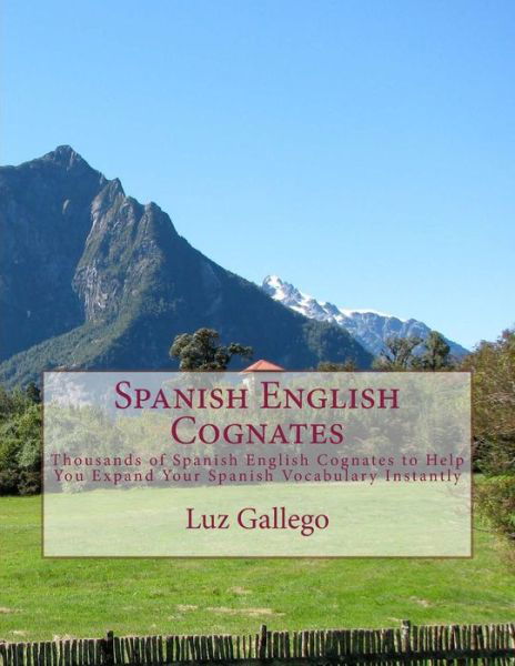 Cover for Luz B. Gallego · Spanish English Cognates: Thousands of Spanish English Cognates to Help You Expand Your Spanish Vocabulary Instantly (Taschenbuch) (2014)