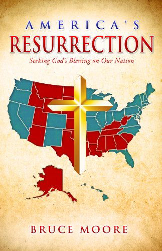 Cover for Bruce Moore · America's Resurrection: Seeking God's Blessing on Our Nation (Paperback Book) (2012)