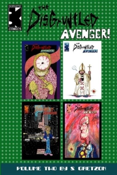 The Disgruntled Avenger Volume 2 - Shannon Gretzon - Książki - Exspastic Comics - 9780982766132 - 29 stycznia 2015