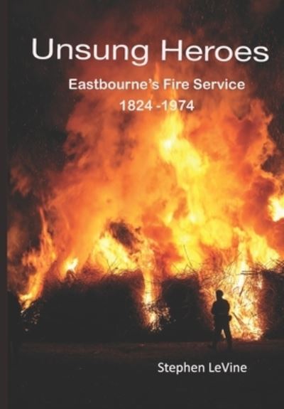 Unsung Heroes - Stephen Levine - Bøger - Loncastle South - 9780993544132 - 5. juni 2021