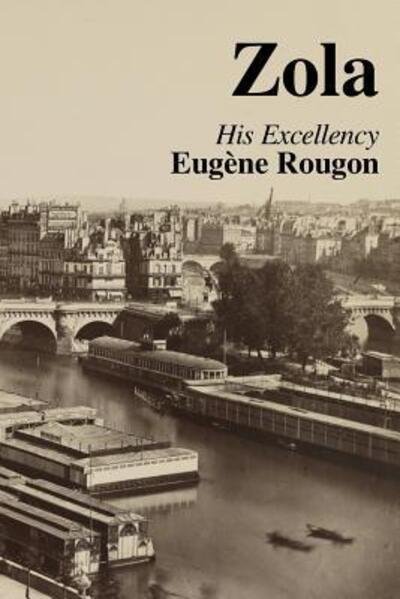 Cover for Émile Zola · His Excellency Eugene Rougon Volume Six in the Rougon-Macquart, a natural and social history of a family in the Second Empire (Taschenbuch) (2018)