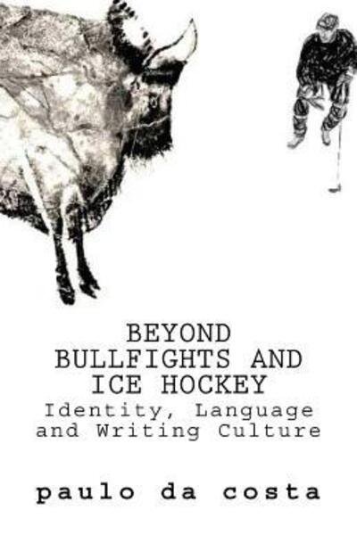 Cover for Paulo da Costa · Beyond Bullfights and Ice Hockey (Paperback Book) (2015)