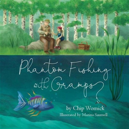 Chip Womick · Phantom Fishing with Gramps (Paperback Bog) (2018)