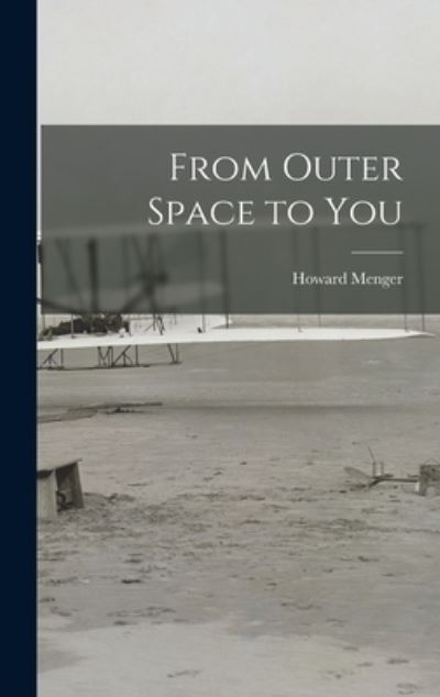 Cover for Howard 1922- Menger · From Outer Space to You (Hardcover Book) (2021)