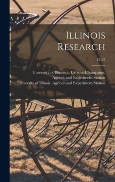 Cover for University of Illinois at Urbana-Cham · Illinois Research; 18-25 (Hardcover Book) (2021)