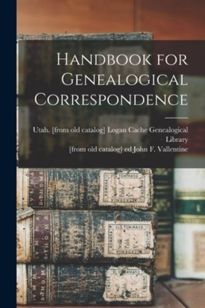 Cover for Logan Ut Cache Genealogical Library · Handbook for Genealogical Correspondence (Paperback Book) (2021)