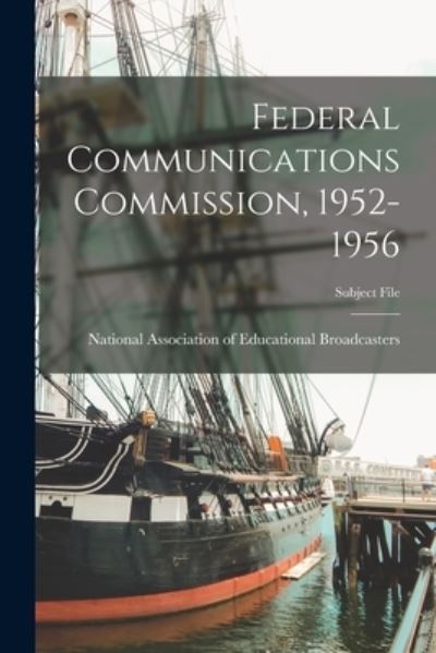 Cover for National Association of Educational B · Federal Communications Commission, 1952-1956 (Paperback Book) (2021)