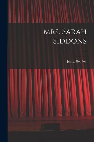 Cover for James Boaden · Mrs. Sarah Siddons; 1 (Paperback Book) (2021)