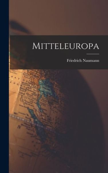 Cover for Friedrich Naumann · Mitteleuropa (Book) (2022)
