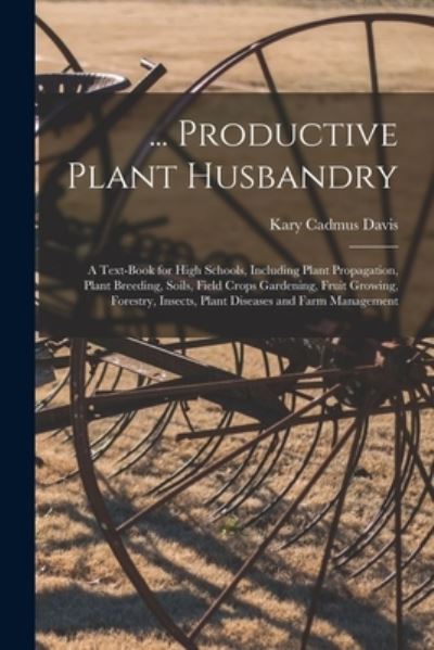 Cover for Kary Cadmus Davis · ... Productive Plant Husbandry (Bok) (2022)