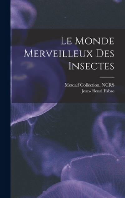 Cover for Jean-Henri Fabre · Monde Merveilleux des Insectes (Buch) (2022)