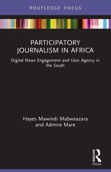 Cover for Hayes Mawindi Mabweazara · Participatory Journalism in Africa: Digital News Engagement and User Agency in the South - Disruptions (Paperback Book) (2024)