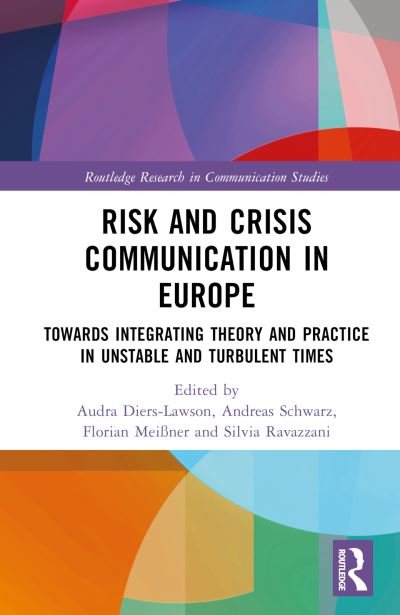 Risk and Crisis Communication in Europe: Towards Integrating Theory and Practice in Unstable and Turbulent Times - Routledge Research in Communication Studies (Hardcover Book) (2024)