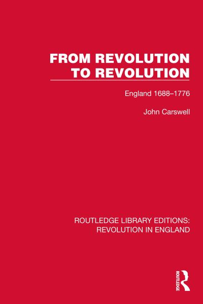 Cover for John Carswell · From Revolution to Revolution: England 1688–1776 - Routledge Library Editions: Revolution in England (Paperback Book) (2024)