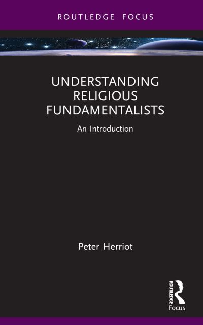 Cover for Peter Herriot · Understanding Religious Fundamentalists: An Introduction - Routledge Focus on Religion (Hardcover Book) (2024)