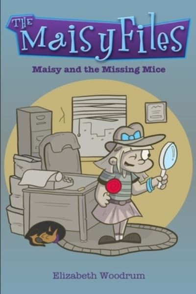 Cover for Elizabeth Woodrum · Maisy And The Missing Mice (The Maisy Files Book 1) (Paperback Book) (2021)