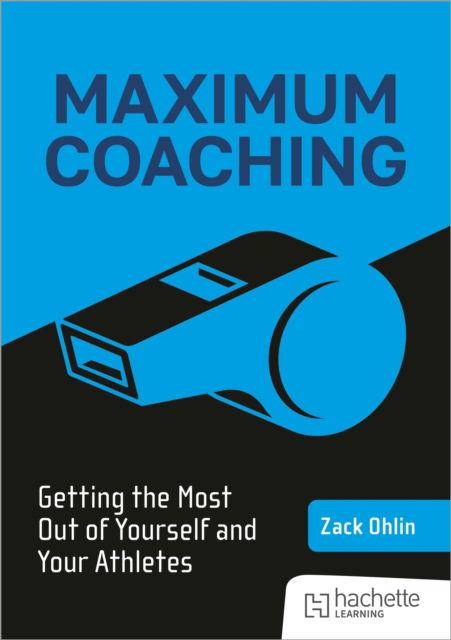 Cover for Zack Ohlin · Maximum Coaching: Getting the most out of yourself and your athletes (Paperback Book) (2025)