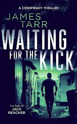 Cover for James Tarr · Waiting For The Kick: A Gripping Conspiracy Thriller - James Tarr Conspiracy Thrillers (Paperback Book) (2025)