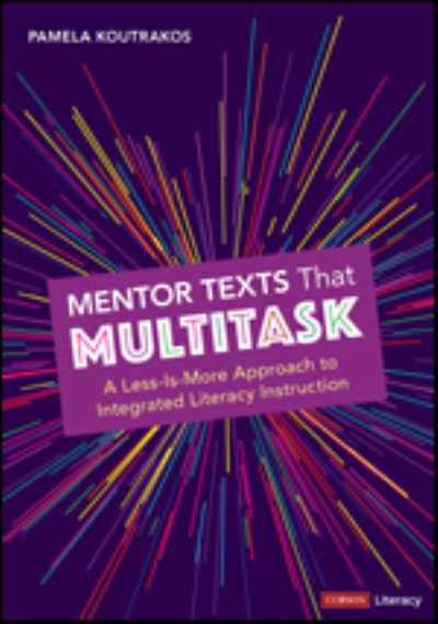 Mentor Texts That Multitask [Grades K-8]: A Less-Is-More Approach to Integrated Literacy Instruction - Corwin Literacy - Pamela A. Koutrakos - Książki - SAGE Publications Inc - 9781071836132 - 24 marca 2022