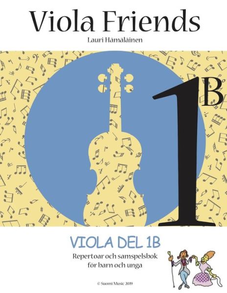 Cover for Lauri Hämäläinen · Viola friends: Viola. Del 1B, Repertoar och samspelsbok för barn och unga (Book) (2019)