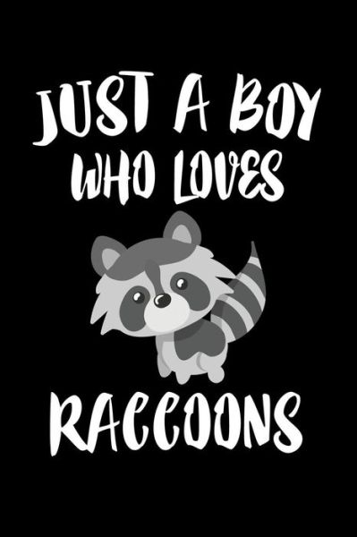 Just A Boy Who Loves Raccoons - Marko Marcus - Books - Independently Published - 9781080142132 - July 14, 2019