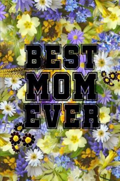 Cover for Kase Ra · Best Mom Ever Notebook (Paperback Book) (2019)