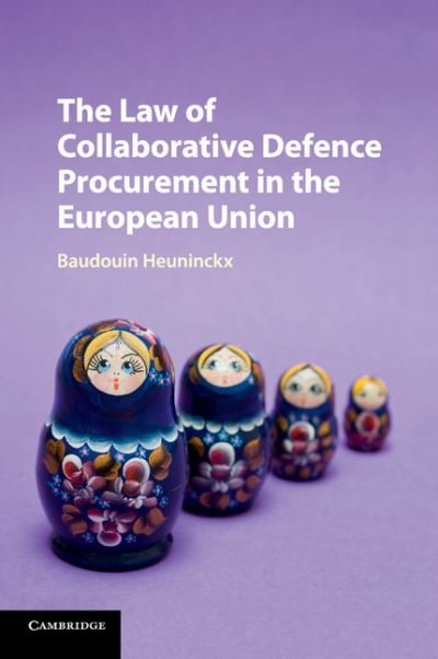 Cover for Baudouin Heuninckx · The Law of Collaborative Defence Procurement in the European Union (Paperback Bog) (2018)