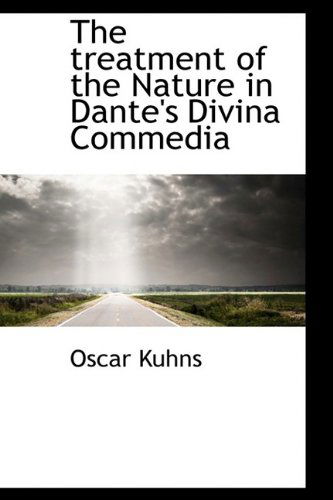 Cover for Oscar Kuhns · The Treatment of the Nature in Dante's Divina Commedia (Paperback Book) (2009)