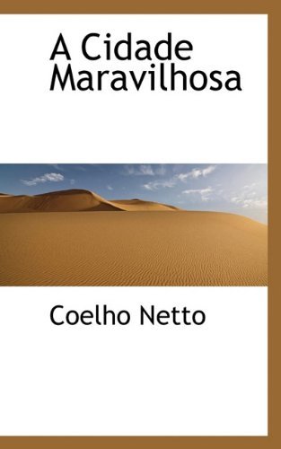 Cover for Coelho Netto · A Cidade Maravilhosa (Taschenbuch) [Portuguese edition] (2009)