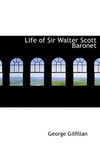 Cover for George Gilfillan · Life of Sir Walter Scott Baronet (Hardcover Book) (2009)