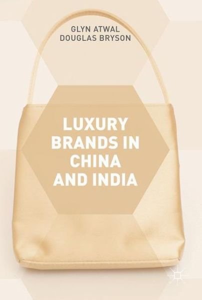 Luxury Brands in China and India - Glyn Atwal - Libros - Palgrave Macmillan - 9781137547132 - 10 de julio de 2017