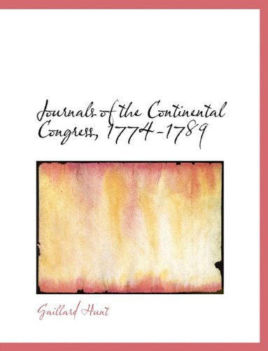 Cover for Gaillard Hunt · Journals of the Continental Congress, 1774-1789 (Hardcover Book) (2010)