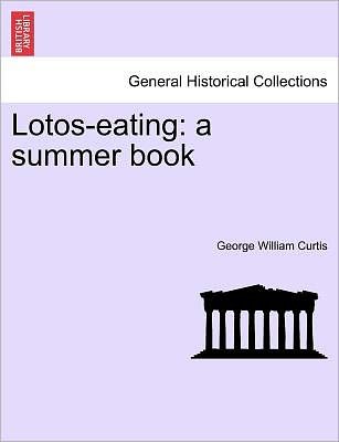 Cover for George William Curtis · Lotos-eating: a Summer Book (Taschenbuch) (2011)
