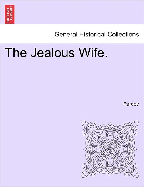 Cover for Pardoe · The Jealous Wife. (Paperback Book) (2011)