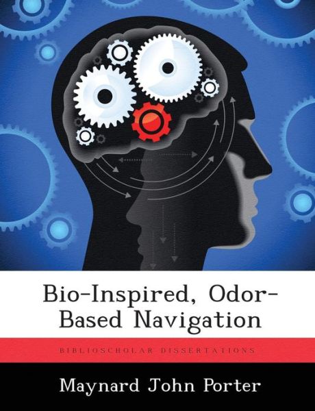 Cover for Maynard John Porter · Bio-inspired, Odor-based Navigation (Paperback Book) (2012)