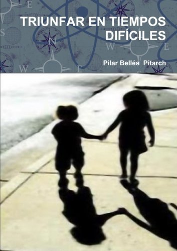 Cover for Pilar Bellés Pitarch · Triunfar en Tiempos Difíciles (Pocketbok) [Spanish edition] (2014)